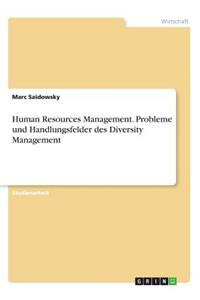 Human Resources Management. Probleme und Handlungsfelder des Diversity Management