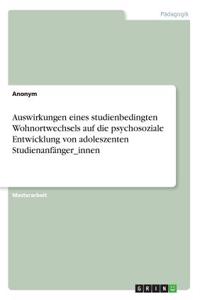 Auswirkungen eines studienbedingten Wohnortwechsels auf die psychosoziale Entwicklung von adoleszenten Studienanfänger_innen