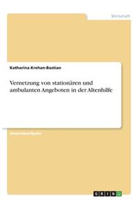 Vernetzung von stationären und ambulanten Angeboten in der Altenhilfe