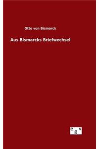 Aus Bismarcks Briefwechsel