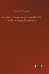 Narrative of a Journey Down the Ohio and Mississippi in 1789-90