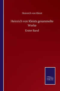 Heinrich von Kleists gesammelte Werke