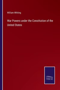 War Powers under the Constitution of the United States