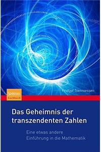 Das Geheimnis Der Transzendenten Zahlen: Eine Etwas Andere EinfÃ¼hrung in Die Mathematik