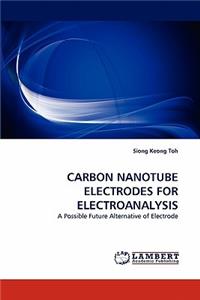 Carbon Nanotube Electrodes for Electroanalysis