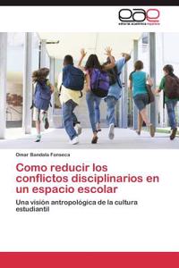 Como reducir los conflictos disciplinarios en un espacio escolar