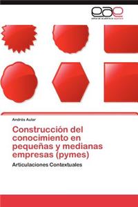Construcción del conocimiento en pequeñas y medianas empresas (pymes)