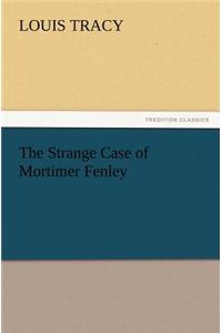 Strange Case of Mortimer Fenley