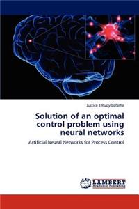 Solution of an optimal control problem using neural networks