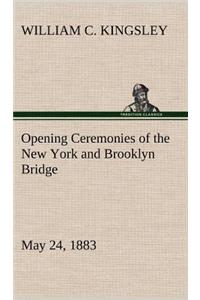 Opening Ceremonies of the New York and Brooklyn Bridge, May 24, 1883