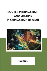 Router Minimization and Lifetime Maximization in WSNs
