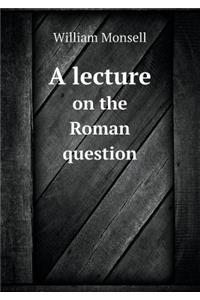 A Lecture on the Roman Question