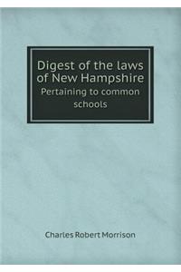 Digest of the Laws of New Hampshire Pertaining to Common Schools