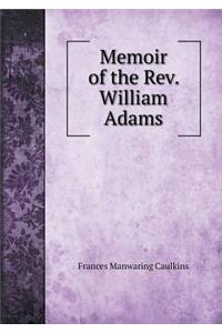 Memoir of the Rev. William Adams