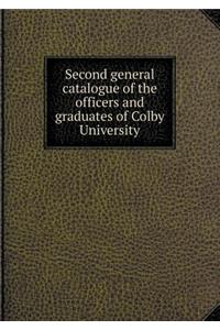Second general catalogue of the officers and graduates of Colby University