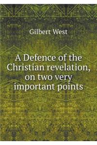 A Defence of the Christian revelation, on two very important points