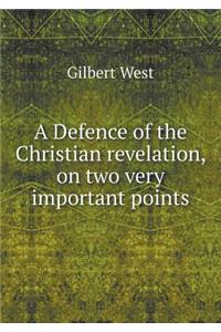 A Defence of the Christian Revelation, on Two Very Important Points