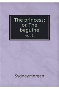 The princess; or, The beguine vol 1