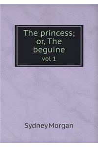 The Princess; Or, the Beguine Vol 1