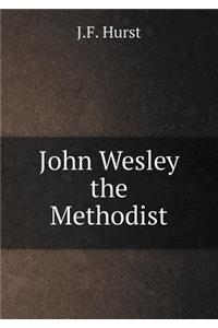 John Wesley the Methodist