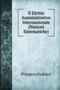 Il Diritto Amministrativo Internazionale (Nozioni Sistematiche)