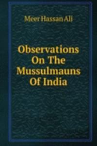 Observations On The Mussulmauns Of India