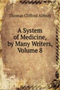 System of Medicine, by Many Writers, Volume 8