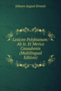 Lexicon Polybianum: Ab Is. Et Merico Casaubonis (Multilingual Edition)