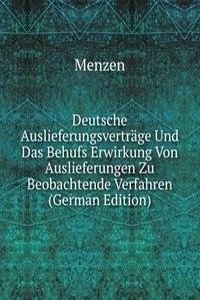 Deutsche Auslieferungsvertrage Und Das Behufs Erwirkung Von Auslieferungen Zu Beobachtende Verfahren (German Edition)