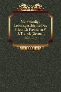 Merkwurdige Lebensgeschichte Des Friedrich Freiherrn V. D. Trenck (German Edition)