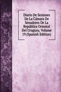 Diario De Sesiones De La Camara De Senadores De La Republica Oriental Del Uruguay, Volume 19 (Spanish Edition)