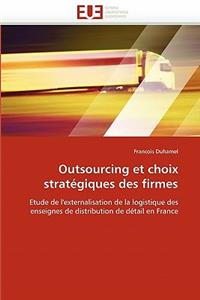 Outsourcing Et Choix Stratégiques Des Firmes