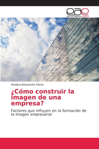 ¿Cómo construir la imagen de una empresa?