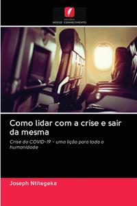 Como lidar com a crise e sair da mesma