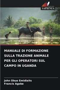 Manuale Di Formazione Sulla Trazione Animale Per Gli Operatori Sul Campo in Uganda