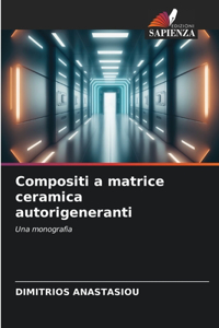 Compositi a matrice ceramica autorigeneranti