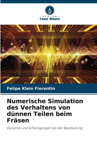 Numerische Simulation des Verhaltens von dünnen Teilen beim Fräsen