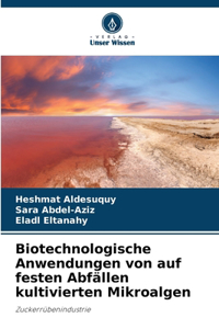 Biotechnologische Anwendungen von auf festen Abfällen kultivierten Mikroalgen