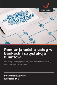 Pomiar jakosci e-uslug w bankach i satysfakcja klientów