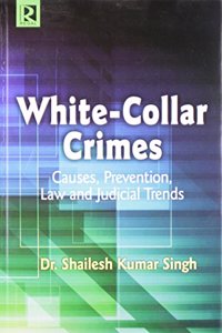 White Collar Crimes: Causes Prevention Law and Judicial Trends