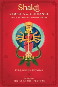 Shakti Symbols And Guidance With 52 Goddess Illustrations By Dr. Manisha Belvalkar
