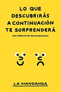 Lo que descubriras a continuacion te sorprendera: 500 preguntas envenenadas