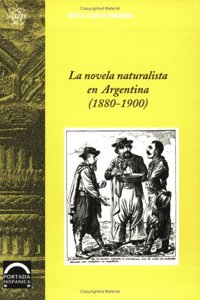 La novela naturalista en Argentina 1880-1900 (Portada Hispanica)