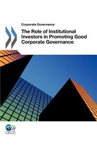 Corporate Governance The Role of Institutional Investors in Promoting Good Corporate Governance