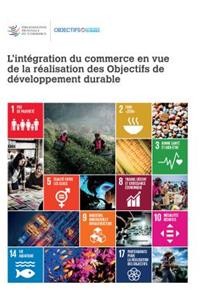L'Intégration Du Commerce En Vue de la Réalisation Des Objectifs de Développement Durable