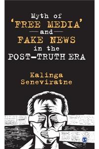 Myth of 'Free Media' and Fake News in the Post-Truth Era