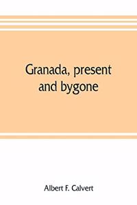 Granada, present and bygone