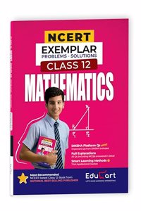 Educart MATHEMATICS Class 12 NCERT Exemplar Problems Solutions 2024-25 (For 2025 Exam)