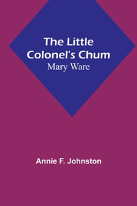 Little Colonel's Chum: Mary Ware