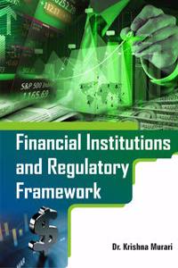 Financial Institutions and Regulatory Framework
